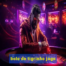 bolo do tigrinho jogo